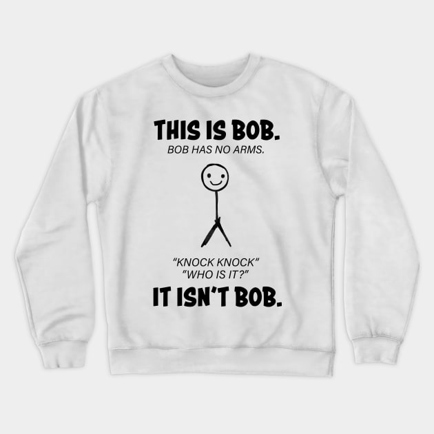 This is Bob Crewneck Sweatshirt by FunFact Emporium